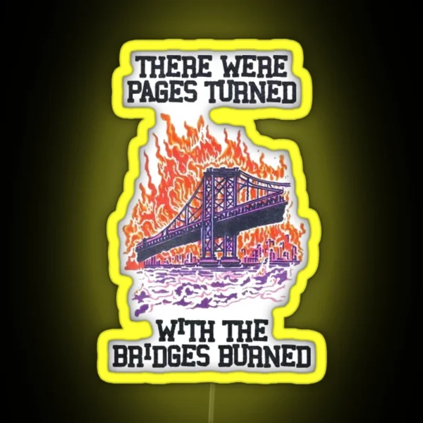 There Were Pages Turned With The Bridges Burned RGB Neon Sign