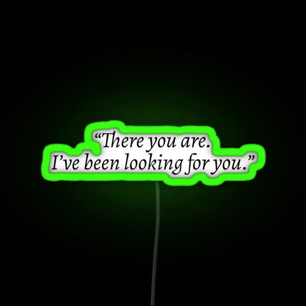 There You Are I Ve Been Looking For You Rhysand ACOTAR RGB Neon Sign