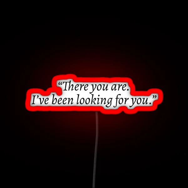 There You Are I Ve Been Looking For You Rhysand ACOTAR RGB Neon Sign