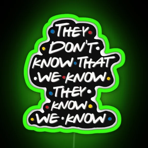 They Don T Know That We Know RGB Neon Sign