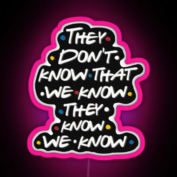 They Don T Know That We Know RGB Neon Sign