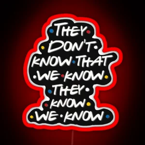 They Don T Know That We Know RGB Neon Sign