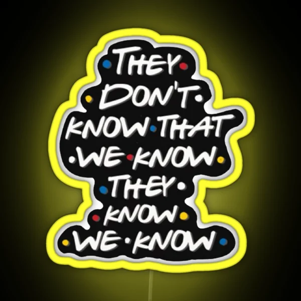 They Don T Know That We Know RGB Neon Sign