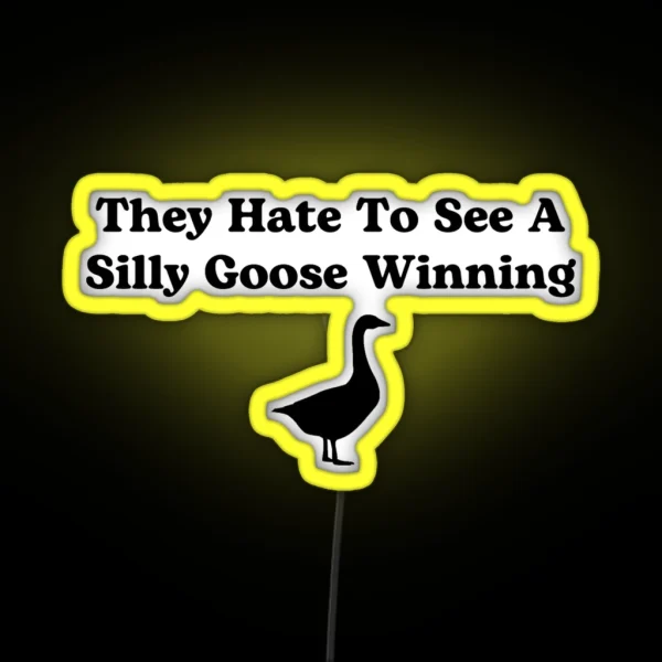 They Hate To See A Silly Goose Winning RGB Neon Sign