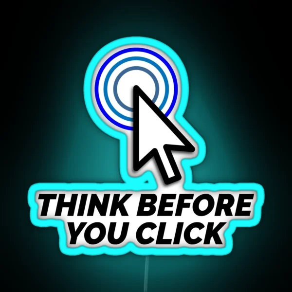 Think Before You Click RGB Neon Sign