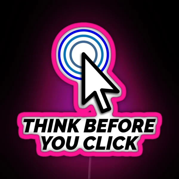 Think Before You Click RGB Neon Sign