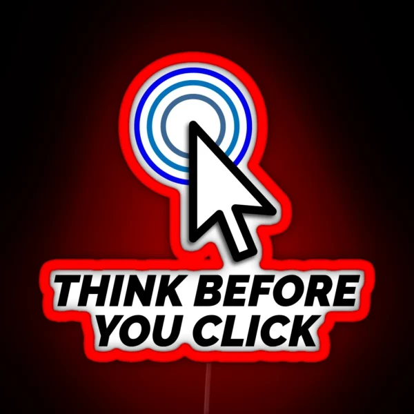 Think Before You Click RGB Neon Sign
