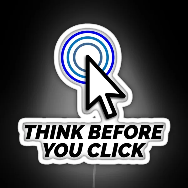 Think Before You Click RGB Neon Sign