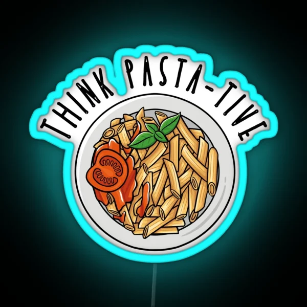 Think Pasta Tive Funny Pasta Enthusiast Design RGB Neon Sign