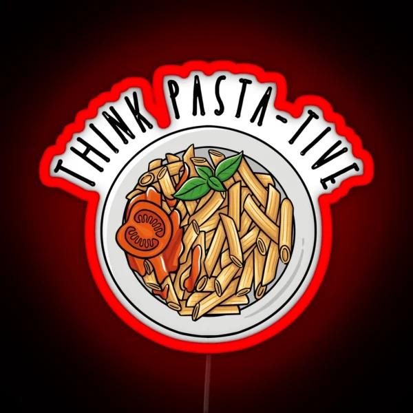 Think Pasta Tive Funny Pasta Enthusiast Design RGB Neon Sign