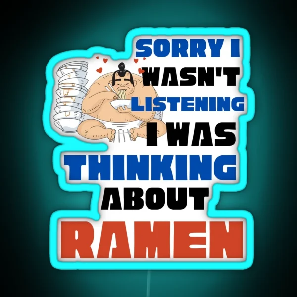 Thinking About Ramen Ramen Lover Ramen Noodle RGB Neon Sign