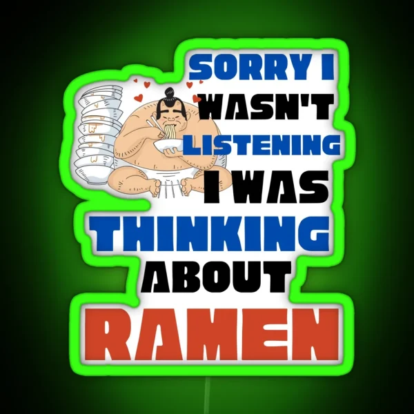 Thinking About Ramen Ramen Lover Ramen Noodle RGB Neon Sign