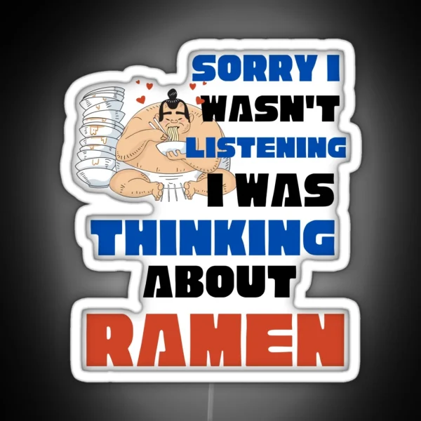 Thinking About Ramen Ramen Lover Ramen Noodle RGB Neon Sign