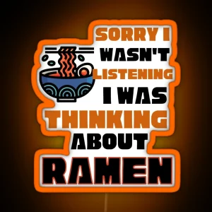 Thinking About Ramen Ramen Lover Ramen Noodle RGB Neon Sign