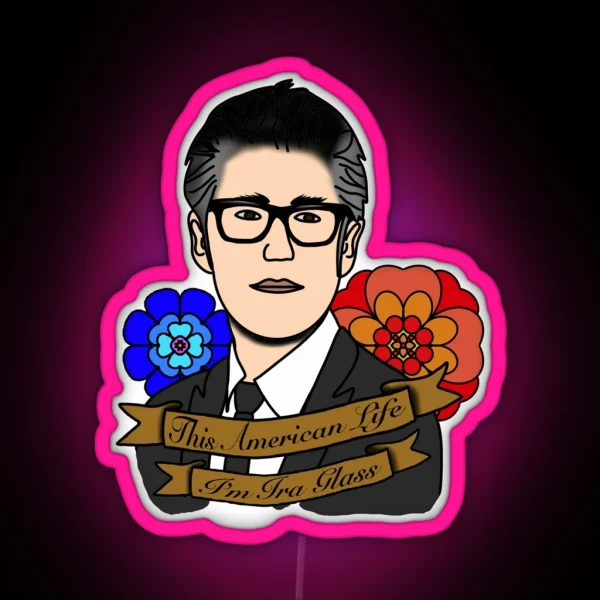 This American Life I M Ira Glass RGB Neon Sign