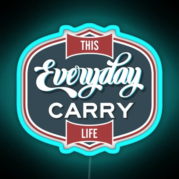 This Everyday Carry Life RGB Neon Sign