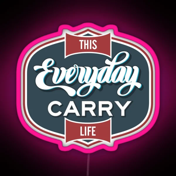 This Everyday Carry Life RGB Neon Sign