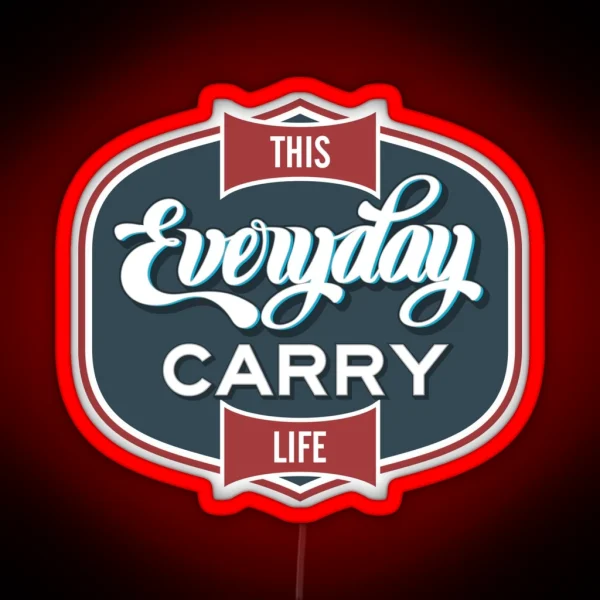 This Everyday Carry Life RGB Neon Sign