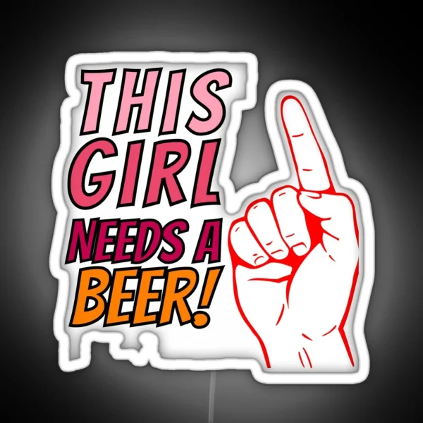 This Girl Needs A Beer On Tap Beerpong Beerbongs And RGB Neon Sign