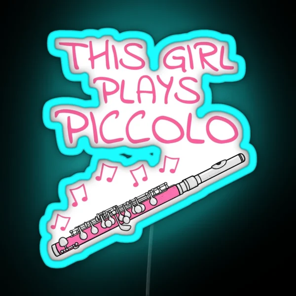 This Girl Plays Piccolo Female Piccoloist Woodwind RGB Neon Sign