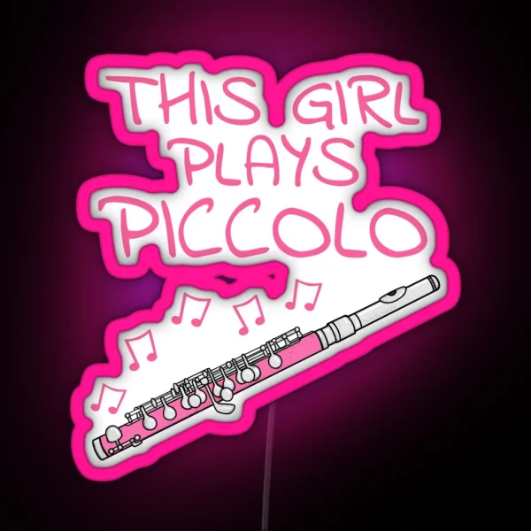 This Girl Plays Piccolo Female Piccoloist Woodwind RGB Neon Sign
