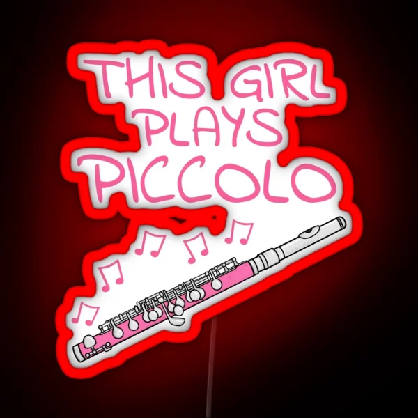 This Girl Plays Piccolo Female Piccoloist Woodwind RGB Neon Sign