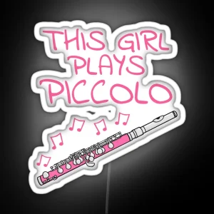 This Girl Plays Piccolo Female Piccoloist Woodwind Musician RGB Neon Sign