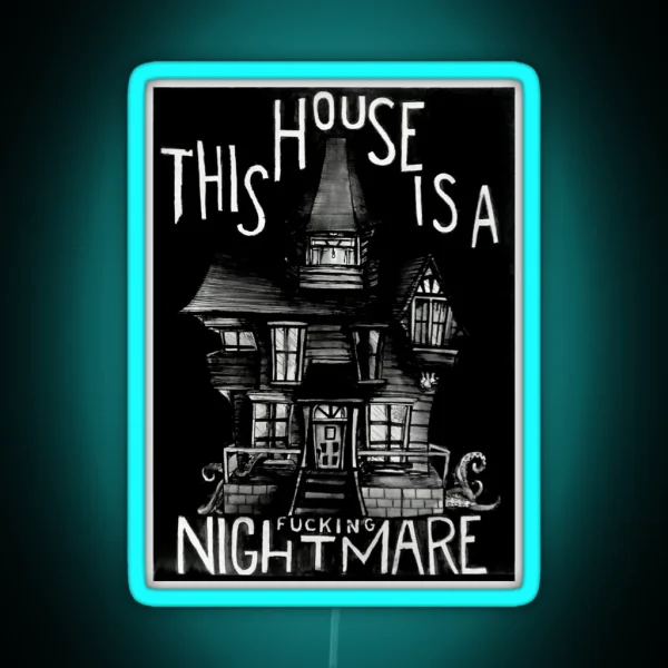 This House Is A F Ing Nightmare RGB Neon Sign