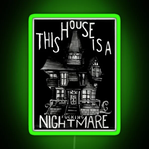 This House Is A F Ing Nightmare RGB Neon Sign