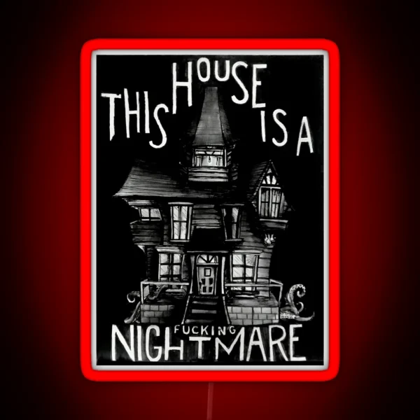 This House Is A F Ing Nightmare RGB Neon Sign