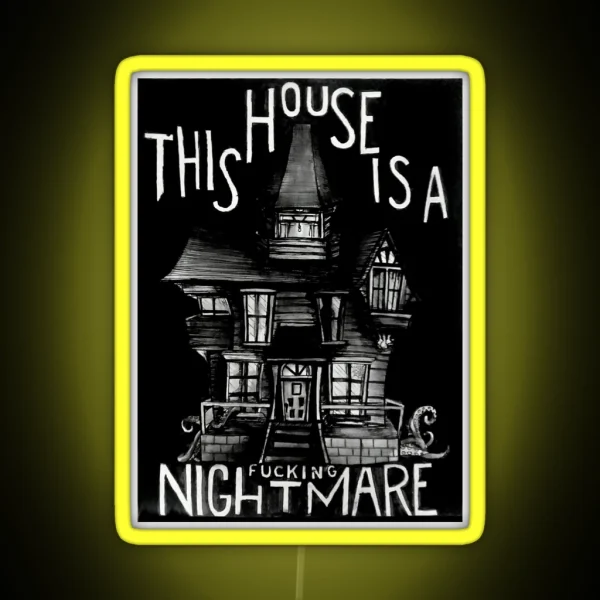 This House Is A F Ing Nightmare RGB Neon Sign