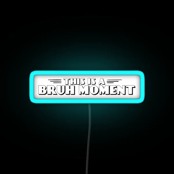 This Is A Bruh Moment Vintage RGB Neon Sign