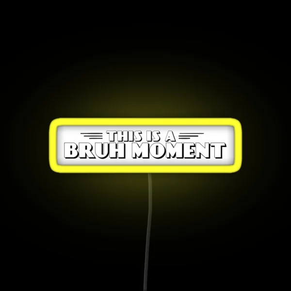 This Is A Bruh Moment Vintage RGB Neon Sign