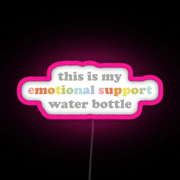 This Is My Emotional Support Water Bottle RGB Neon Sign