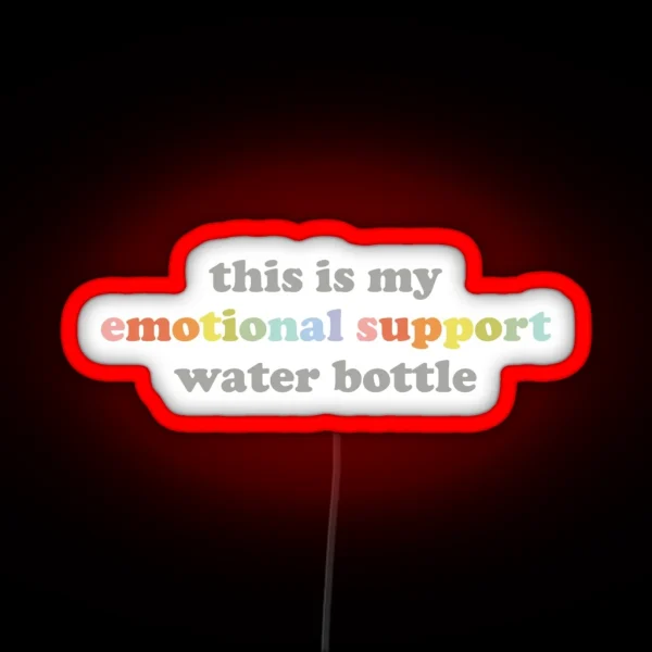 This Is My Emotional Support Water Bottle RGB Neon Sign
