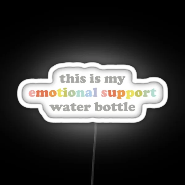This Is My Emotional Support Water Bottle RGB Neon Sign