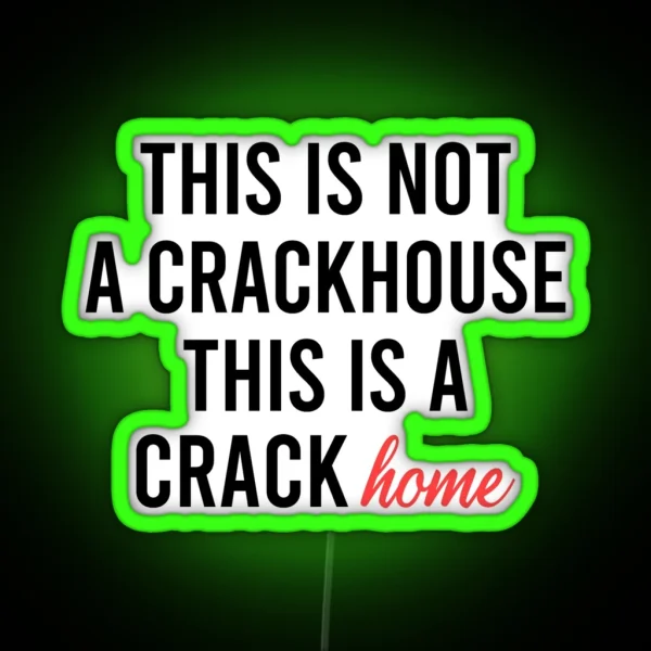 This Is Not A Crackhouse This Is A Crack Home RGB Neon Sign