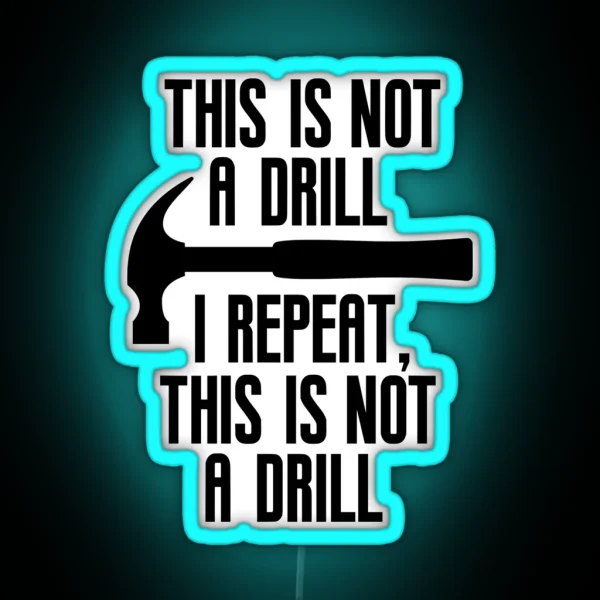 This Is Not A Drill Funny Dad Joke RGB Neon Sign