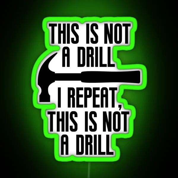 This Is Not A Drill Funny Dad Joke RGB Neon Sign