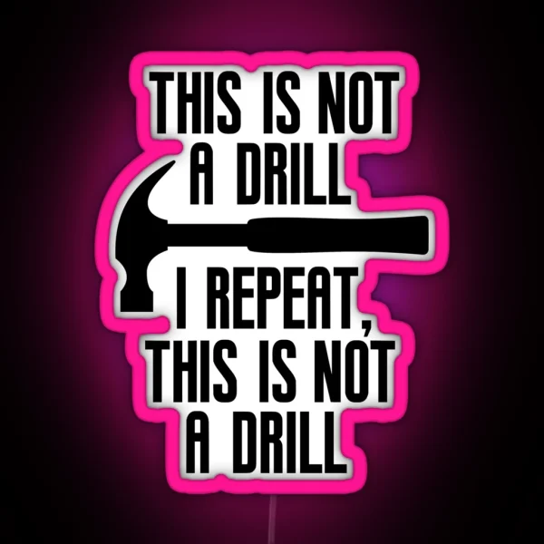 This Is Not A Drill Funny Dad Joke RGB Neon Sign
