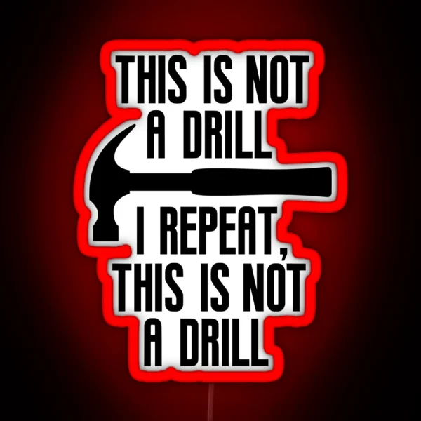 This Is Not A Drill Funny Dad Joke RGB Neon Sign