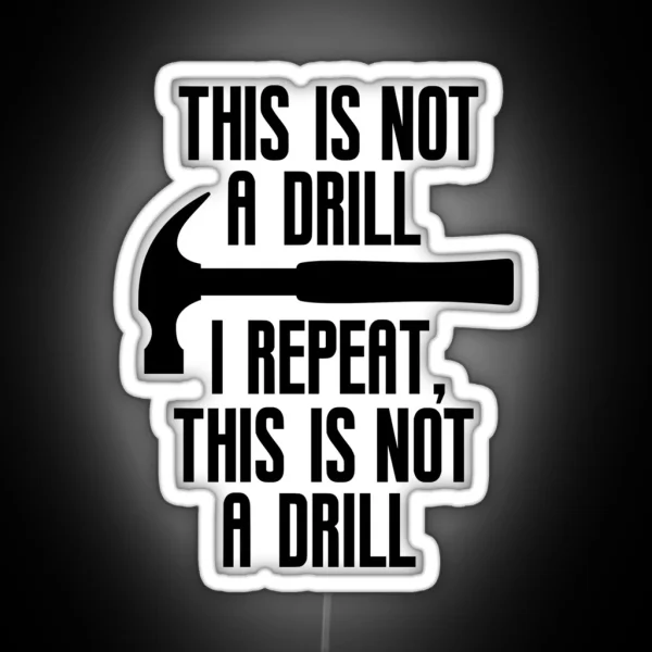 This Is Not A Drill Funny Dad Joke RGB Neon Sign
