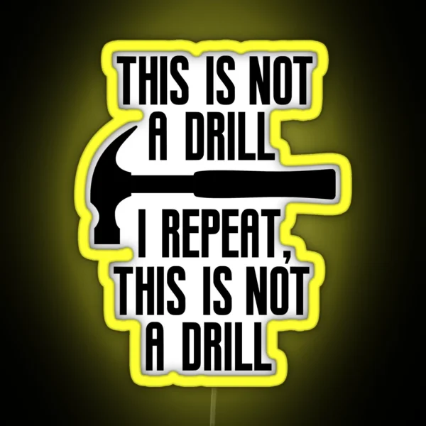 This Is Not A Drill Funny Dad Joke RGB Neon Sign