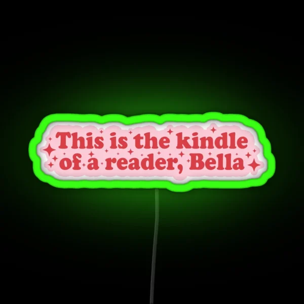 This Is The Kindle Of A Reader Bella Funny Books Quote RGB Neon Sign