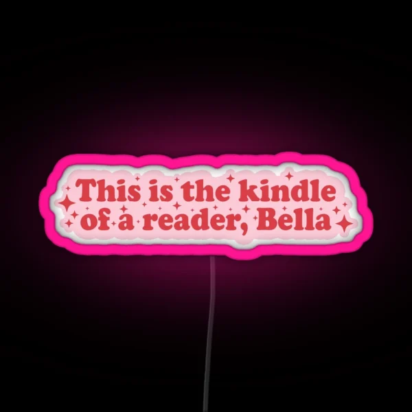 This Is The Kindle Of A Reader Bella Funny Books Quote RGB Neon Sign