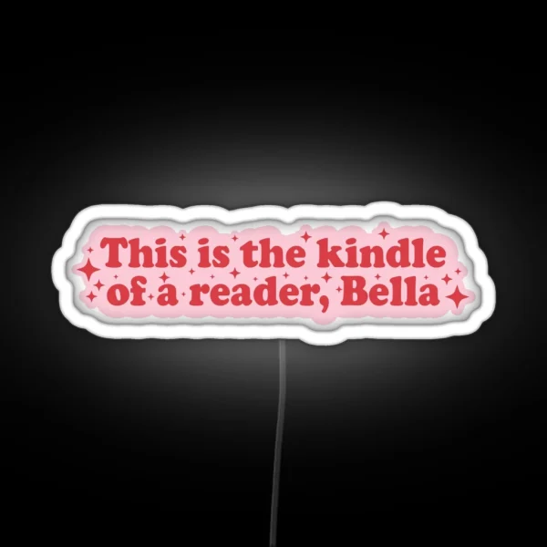 This Is The Kindle Of A Reader Bella Funny Books Quote RGB Neon Sign