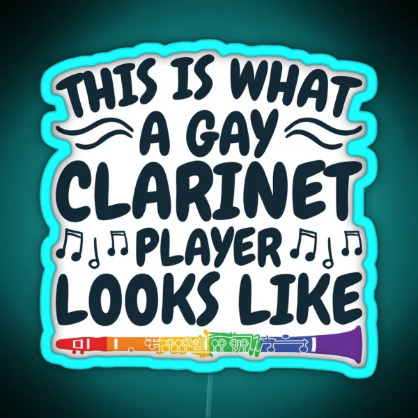 This Is What A Gay Clarinet Player Looks Like RGB Neon Sign