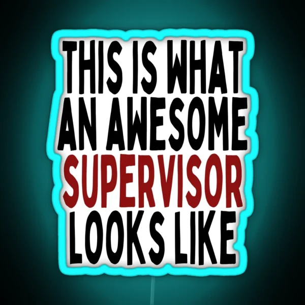 This Is What An Awesome Supervisor Looks Like Supervisor Funny Quote RGB Neon Sign