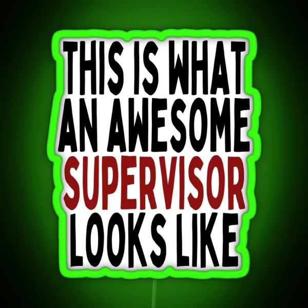 This Is What An Awesome Supervisor Looks Like Supervisor Funny Quote RGB Neon Sign