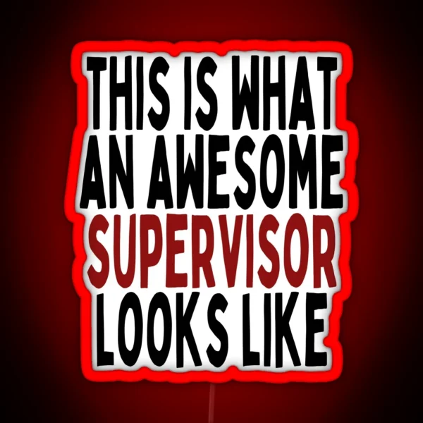 This Is What An Awesome Supervisor Looks Like Supervisor Funny Quote RGB Neon Sign